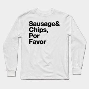 Sausage & Chips, Por Favor Long Sleeve T-Shirt